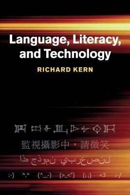 Language, Literacy, and Technology by Richard Kern
