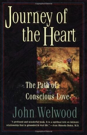 Journey of the Heart: The Path of Conscious Love by John Welwood