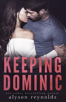 Keeping Dominic by Alyson Reynolds