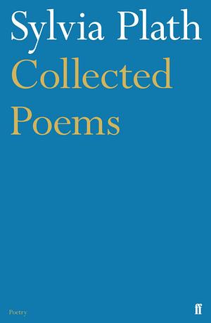 Collected Poems Sylvia Plath by Sylvia Plath