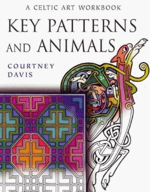 Key Patterns And Animals: A Celtic Art Workbook by Courtney Davis