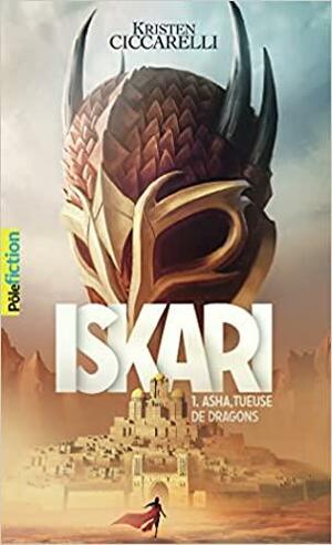 Iskari: Asha, tueuse de dragons by Kristen Ciccarelli