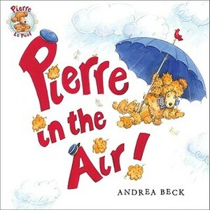 Pierre in the Air! by Andrea Beck