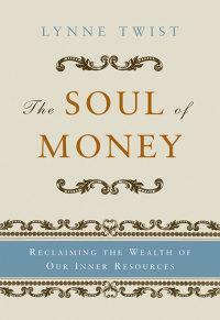 The Soul of Money by Lynne Twist