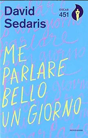 Me parlare bello un giorno by David Sedaris
