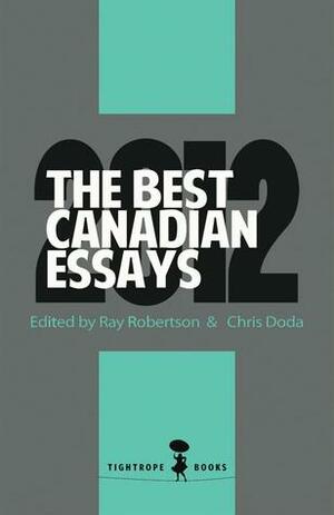 The Best Canadian Essays 2012 by Ray Robertson, Chris Doda