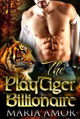 The PlayTiger Billionaire by Maria Amor