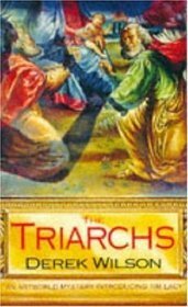 The Triarchs by Derek Wilson