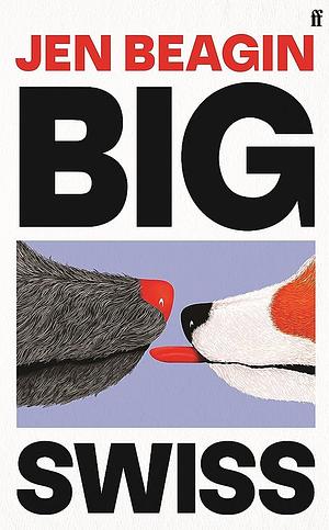 Big Swiss by Jen Beagin