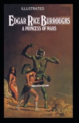 A Princess of Mars Illustrated by Edgar Rice Burroughs