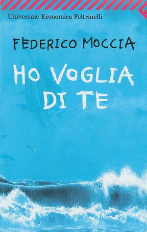 Ho voglia di te by Federico Moccia