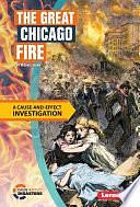 The Great Chicago Fire: A Cause-And-Effect Investigation by Michael Regan