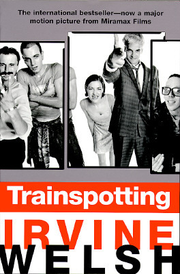 Trainspotting by Irvine Welsh