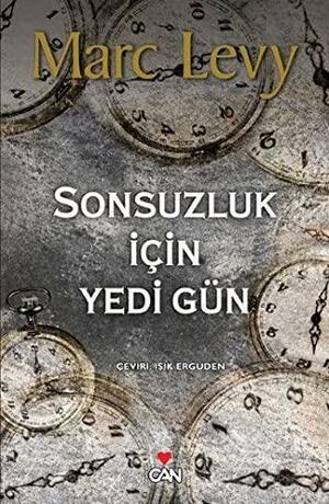Sonsuzluk İçin Yedi Gün by Marc Levy, Marc Levy