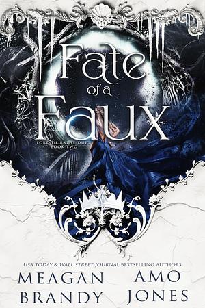 Fate of a Faux by Meagan Brandy, Meagan Brandy, Amo Jones