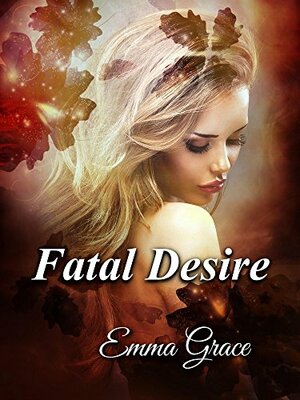 Fatal Desire by Emma Grace