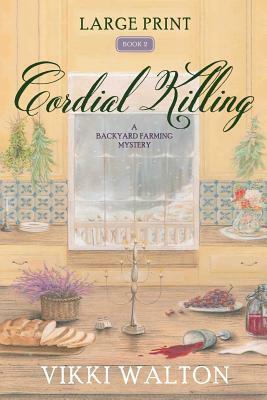 Cordial Killing: Large Print by Vikki Walton