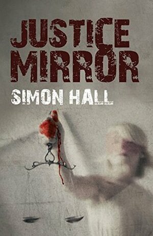Justice Mirror by Simon Hall