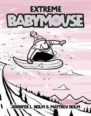 Babymouse #17: Extreme Babymouse by Jennifer L. Holm, Matthew Holm