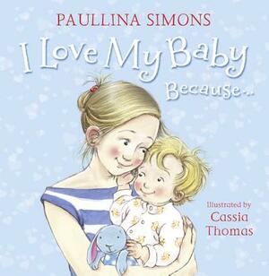 I Love My Baby Because… by Paullina Simons