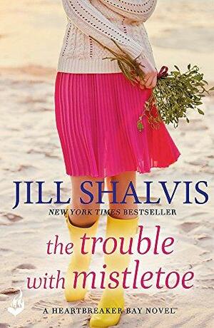 The Trouble with Mistletoe by Jill Shalvis