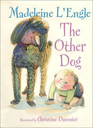The Other Dog by Madeleine L'Engle, Christine Davenier