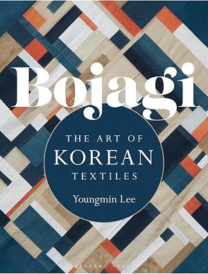 Bojagi: The Art of Korean Textiles by Youngmin Lee