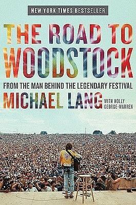 The Road to Woodstock by Michael Lang