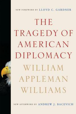 The Tragedy of American Diplomacy by William Appleman Williams