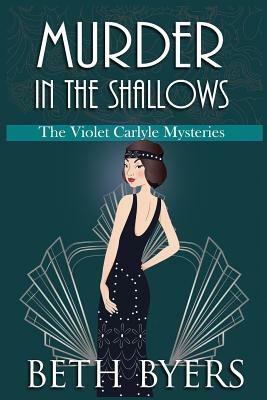 Murder in the Shallows: A Violet Carlyle Historical Mystery by Beth Byers