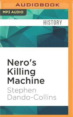 Nero's Killing Machine: The True Story of Rome's Remarkable 14th Legion by Stephen Dando-Collins