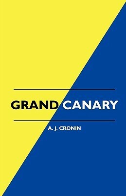 Grand Canary by A.J. Cronin