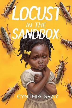 Locust in the Sandbox by Cynthia Gray