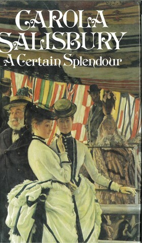 A Certain Splendour by Carola Salisbury