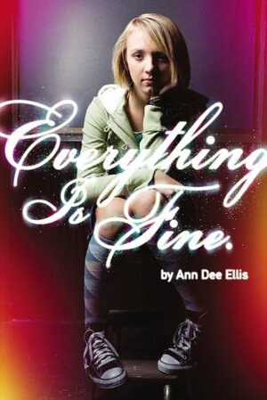 Everything Is Fine. by Ann Dee Ellis