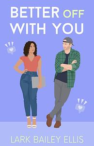 Better Off With You by Lark Bailey Ellis