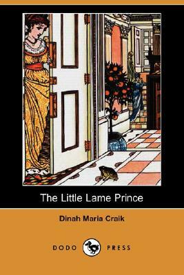 The Little Lame Prince (Dodo Press) by Dinah Maria Mulock Craik