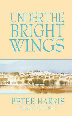 Under the Bright Wings by Peter Harris