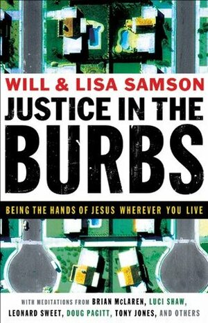 Justice in the Burbs (ēmersion: Emergent Village resources for communities of faith): Being the Hands of Jesus Wherever You Live by Lisa Samson, Will Samson