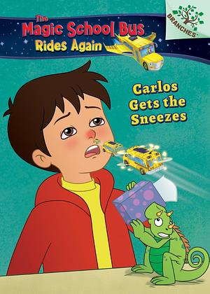 Carlos Gets the Sneezes: Exploring Allergies (The Magic School Bus Rides Again #3) (Library Edition): A Branches Book by Artful Doodlers Ltd., Judy Katschke, Judy Katschke