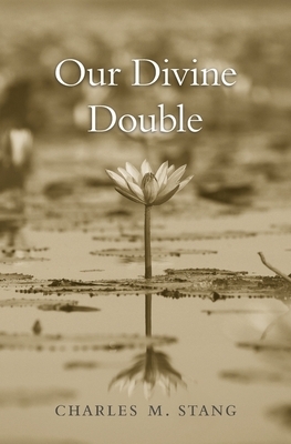 Our Divine Double by Charles M. Stang