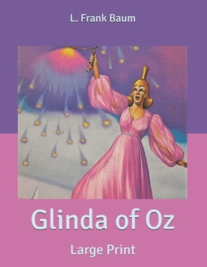 Glinda of Oz: Large Print by L. Frank Baum