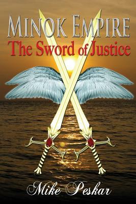 Minok Empire: The Sword of Justice by Mike Peskar