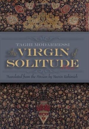 The Virgin of Solitude (Modern Middle East Literature in Translation Series) by Nasrin Rahimieh, Taghi Modarressi