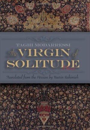 The Virgin of Solitude (Modern Middle East Literature in Translation Series) by Nasrin Rahimieh, Taghi Modarressi