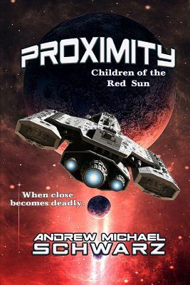 Proximity: Children of the Red Sun by Andrew Michael Schwarz