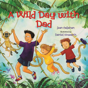 A Wild Day with Dad by Sean Callahan