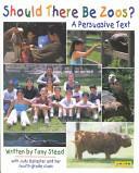 Should There Be Zoos?: A Persuasive Text by Tony Stead, Judy Ballester