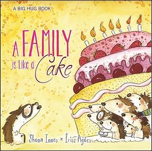 A Family is Like a Cake by Shona Innes, Shona Innes