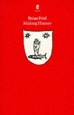 Making History by Brian Friel